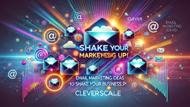 Email Marketing Ideas to Shake your Business up! Cleverscale.com